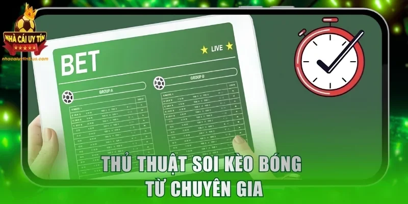 Thủ thuật soi kèo bóng từ chuyên gia